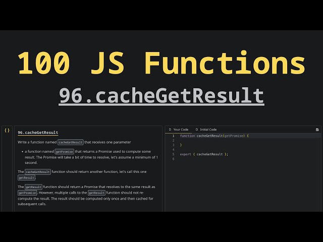 96. cacheGetResult | Solving 100 JS Functions