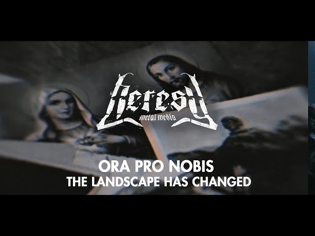 Ora Pro Nobis - The Landscape Has Changed (Visualizer) - Heresy Metal Media