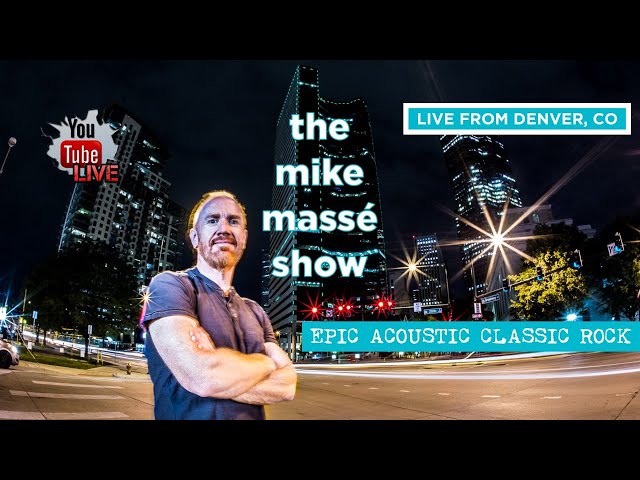 The Mike Massé Show Episode 117: Live Streaming Epic Acoustic Classic Rock