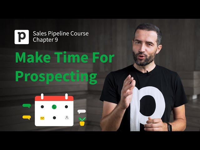 Sales Pipeline Course: Chapter 9 - Make Time For Prospecting | Pipedrive