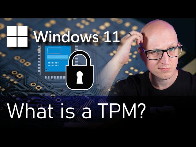 Why do we need the Windows 11 TPM Chip?