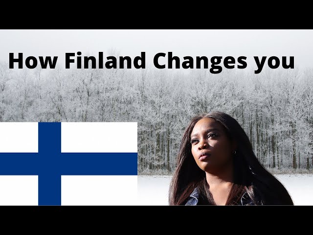 10 Ways Finland changed me / How migrating to Finland changes you