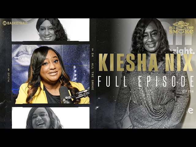 Kiesha Nix | Ep 174 | ALL THE SMOKE Full Episode | SHOWTIME Basketball