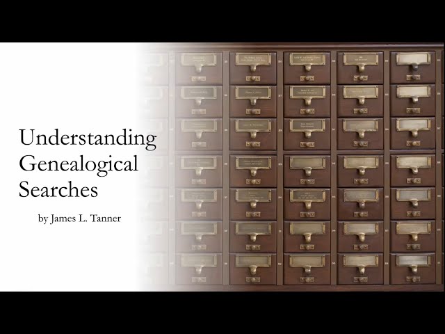 Understanding Genealogical Searches - James Tanner (21 Apr 2024)