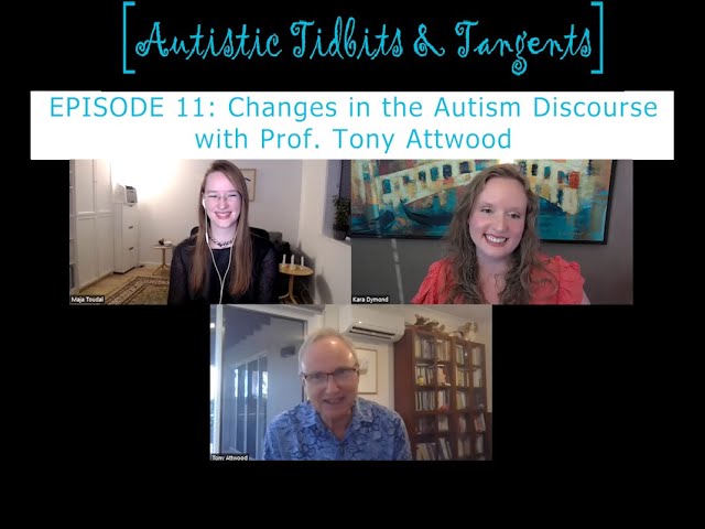 Ep.  11 - Changes in the Autism Discourse with Prof. Tony Attwood