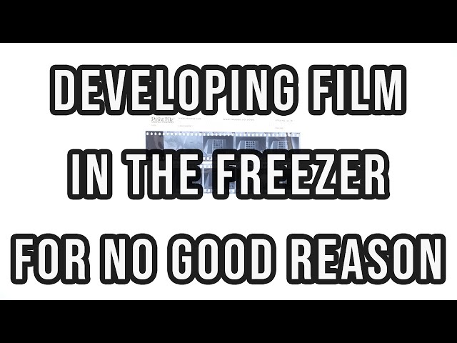 Stand Developing Film in the Freezer