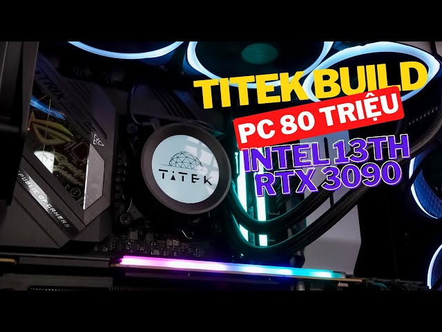 (TITEK PC BUILD) PC GAMING 80 TRIỆU | i7-13700K, RTX 3090 | Timelapse build