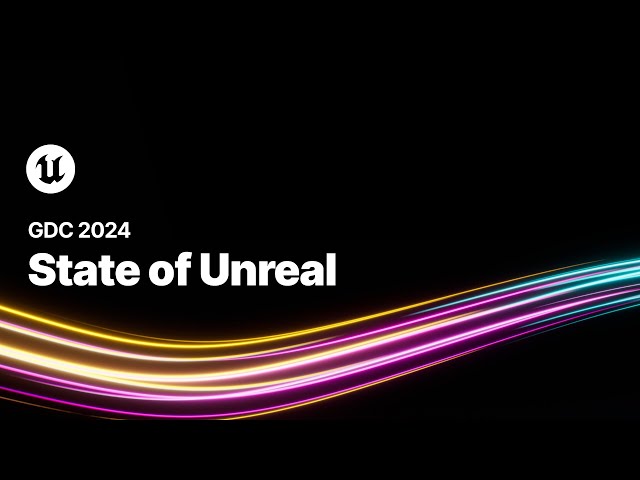 State of Unreal | GDC 2024 | Epic Games