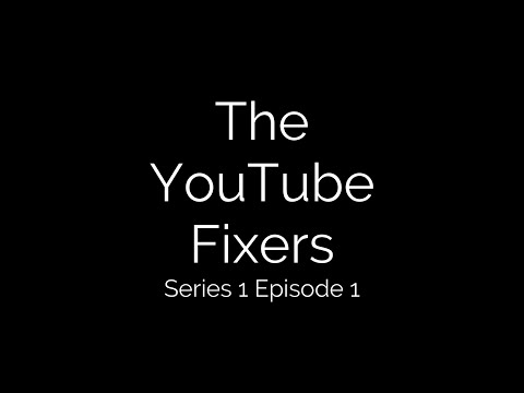 The YouTube FIXERS - Series One