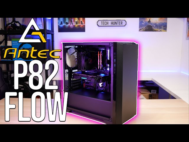 Go with the Flow!? Antec P82 Flow Review - Tech Hunter