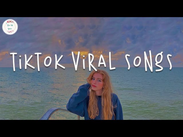Tiktok viral songs 🍰 Best tiktok songs 2023 ~ Trending tiktok songs