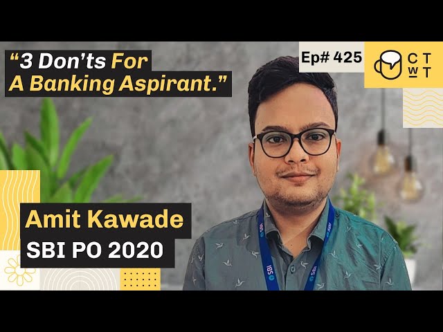 CTwT E425 - SBI PO 2020 Topper Amit Kawade | Second Attempt
