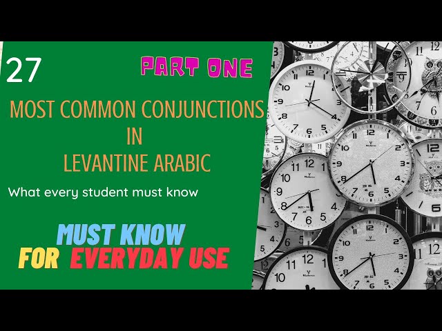 27 Most common conjunctions in Levantine Arabic - what every learner must know - PART ONE