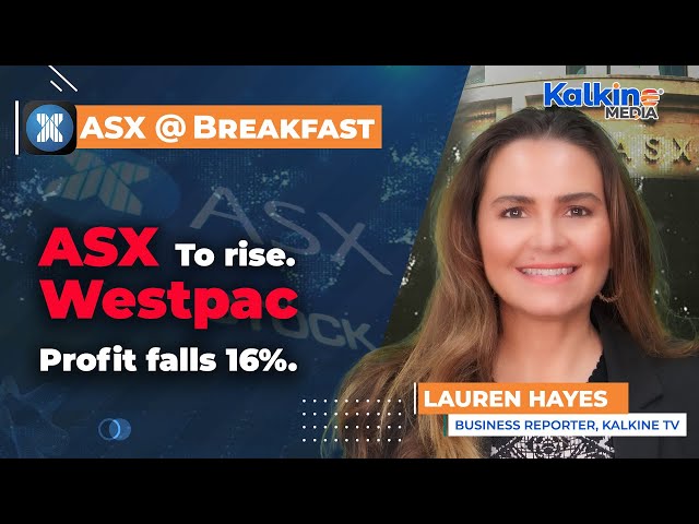 ASX to rise. Westpac profit falls 16%.