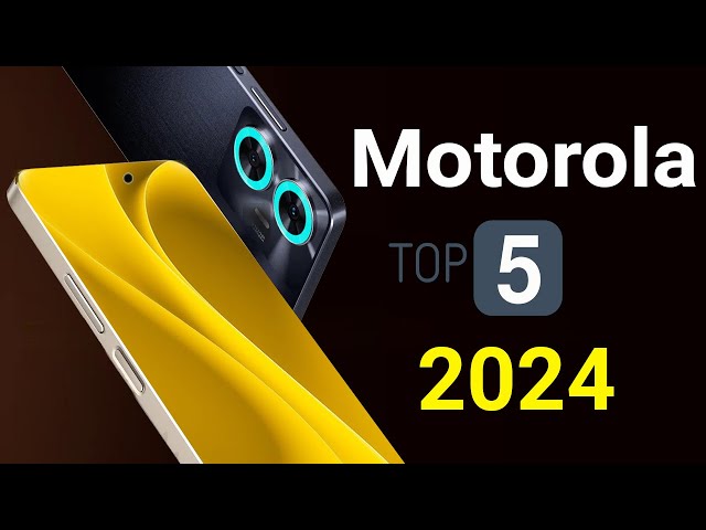 Motorola Top 5 Best Phones 2024