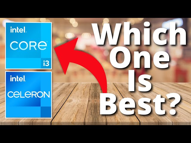 Intel Celeron Vs Core i3 - Does the extra money get you extra performance?