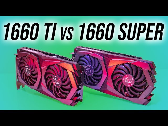 GTX 1660 Super vs GTX 1660 Ti - Graphics Card Comparison