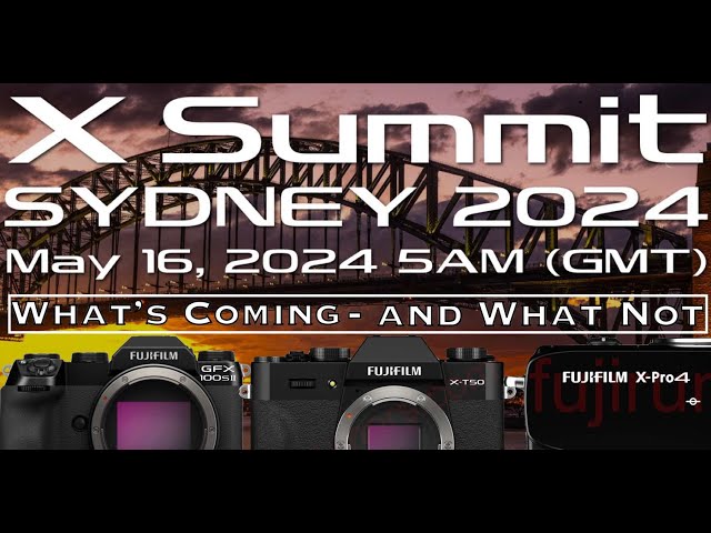 Fujifilm X Summit Announced for May 16 - Expectations, Hopes and What's Not Coming
