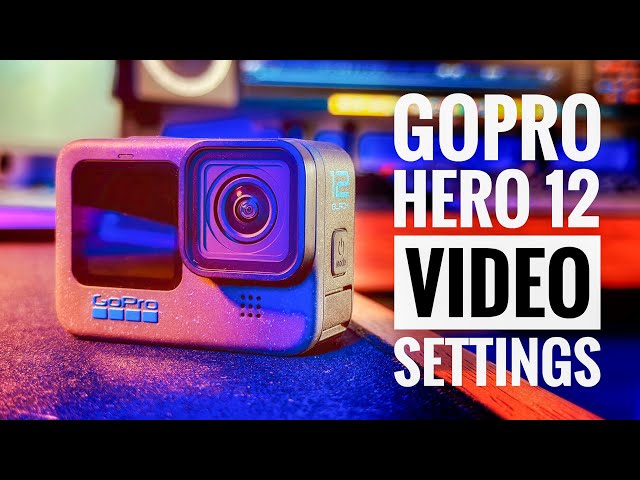 BEST Video Settings for the GoPro Hero 12 Black | RehaAlev