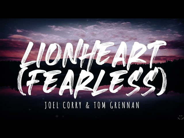 Joel Corry & Tom Grennan - Lionheart (Fearless) (Lyrics) 1 Hour