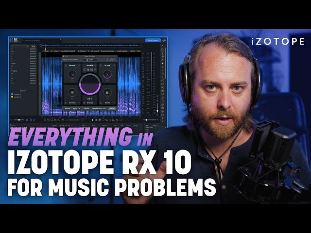 How to Use Everything in iZotope RX 10 for Music Creators