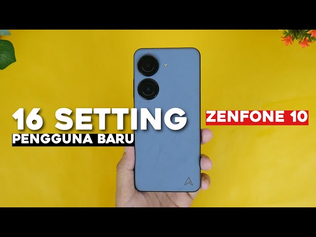 🔥16 Setting Awal Pengguna ASUS Zenfone 10 by Riswan Zone