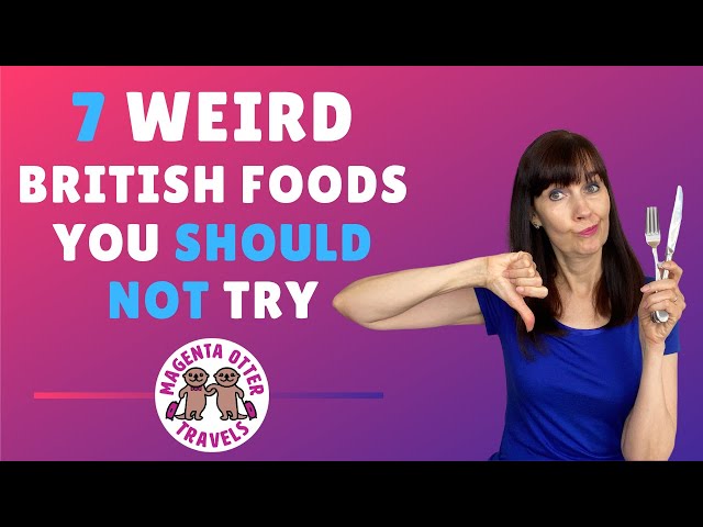 Weird British Foods You Should NOT Try