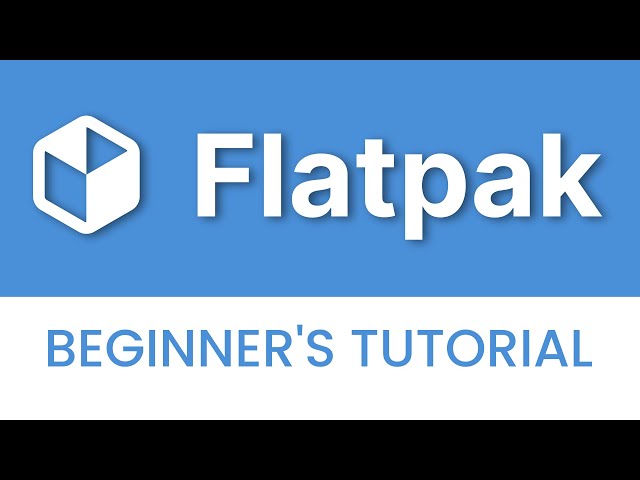 Flatpak - Beginner's Tutorial