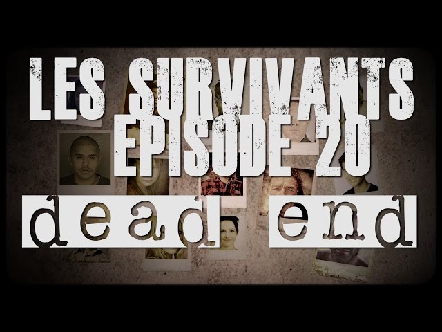 Les Survivants - Episode 20 - Dead End