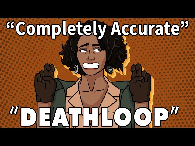 A Completely Accurate Summary of Deathloop
