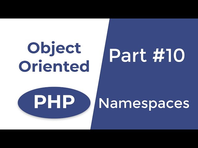 Everything about PHP namespaces - OOP in PHP | Part 10