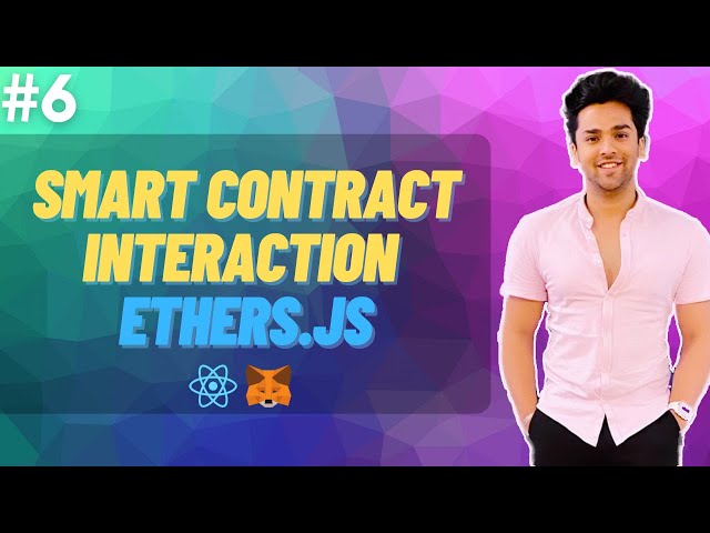 Web3 Course | #6 Smart Contract Interaction with Ethers.js