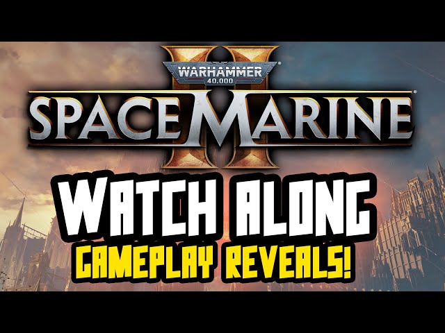 SPACE MARINE 2 REVEALS WATCH ALONG! Prepare to purge!