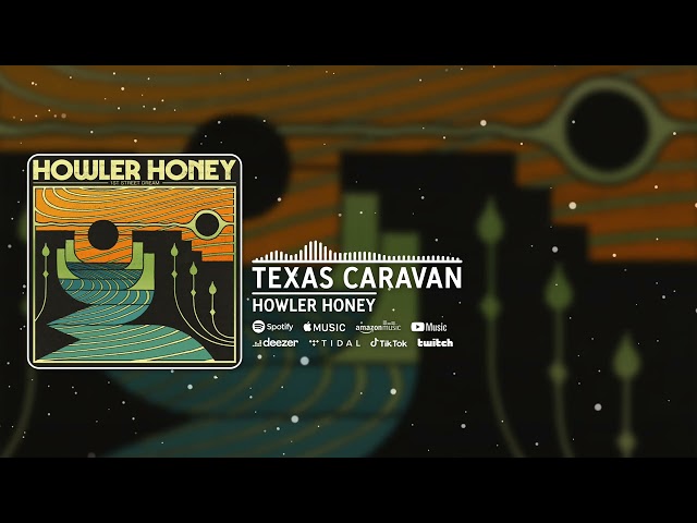 Howler Honey - Texas Caravan (Official Audio)