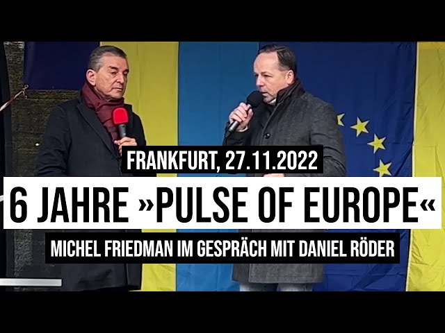 27.11.2022 #Frankfurt Michel #Friedman & Daniel Röder: 6 Jahre Puls of Europe #Ukraine #Solidarität