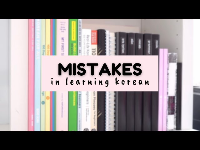 5 mistakes i’ve made when self-learning korean