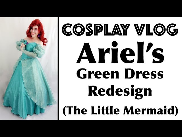 Cosplay Vlog: Ariel's Green Dress / Disney Costume