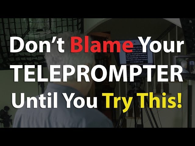 Don't Blame Your Teleprompter Until You Try This!
