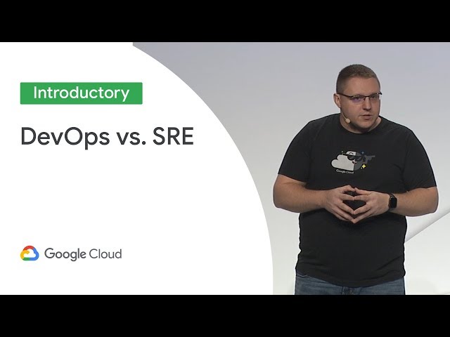 DevOps Vs. SRE: Competing Standards or Friends? (Cloud Next '19)