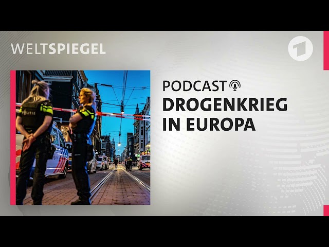 Drogenkrieg in Europa | Weltspiegel Podcast