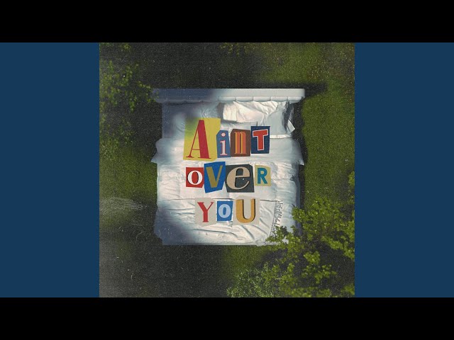 Ain't Over You