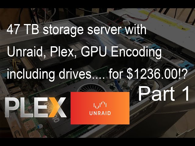 Part 1! Super cheap 47 TB Unraid storage server with Plex HW video encoding.. $1236.00  (Inc. Disks)