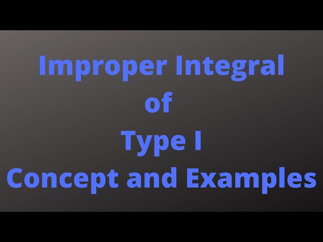 Lecture 31: Improper integrals of Type I. Concept and Examples
