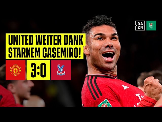 Casemiro mit Tor & Assist! Effizientes United: Man United - Crystal Palace 3:0 | Carabao Cup | DAZN