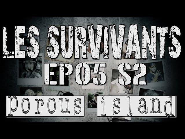 Les Survivants - Saison 2 - Episode 5 - Porous Island