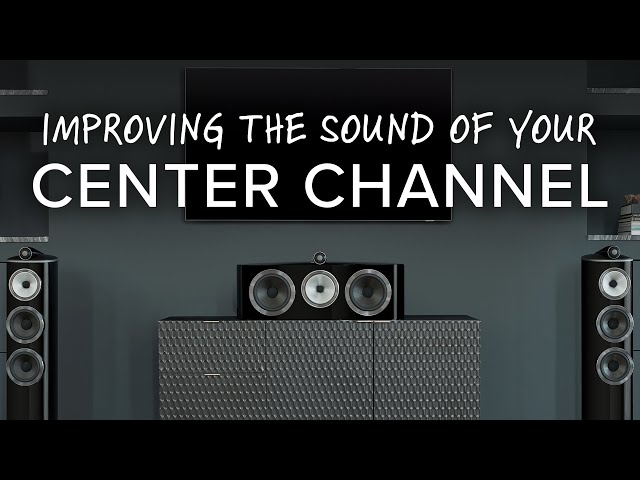 HOW TO Optimize Your Center Channel Speaker in a Home Theater System