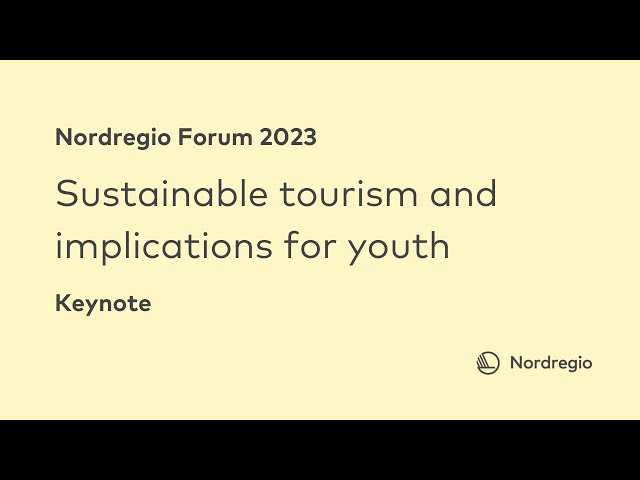 Nordregio Forum 2023 - Sustainable tourism and implications for youth
