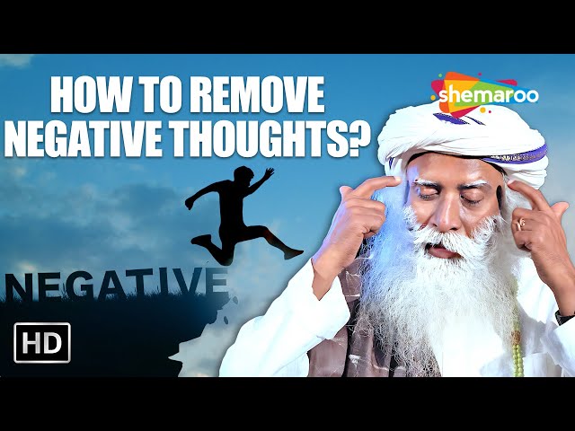 How to Remove Negative Thoughts  Sadhguru Jagadish Vasudev Answers - Sadhguru