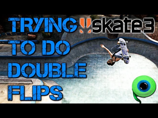 Skate 3 - Part 12 | TRYING TO DO DOUBLE FLIPS!