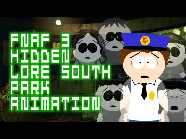 Five Nights at Freddy's 3 - Hidden Lore - South Park Animation